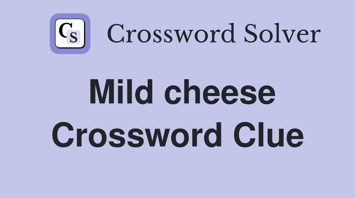 Mild cheese Crossword Clue Answers Crossword Solver